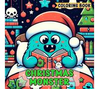 Christmas Monster Coloring Book: Festive Coloring Pages for Adults and Kids Featuring Whimsical Christmas Monsters, Easy and Fun Designs, Bold ... Cheer, Relaxation, and Creative Enjoyment