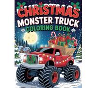 Christmas Monster Truck Coloring Book: A Christmas Coloring Adventure with Powerful Monster Trucks, Snowflakes, Santa, and Holiday Fun
