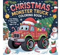 Christmas Monster Truck Coloring Book: A Merry Coloring Adventure for Kids Who Love Monster Trucks - Festive Scenes, Snowy Races & Holiday Cheer