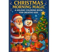 Christmas Morning Magic: A Holiday Coloring Book For Creative Kids