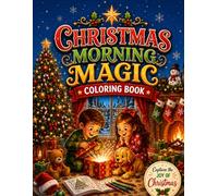 Christmas Morning Magic Coloring Book: A Cute Christmas Coloring Book for Kids Featuring Family Traditions, Gift Giving, Stockings, Gingerbread Houses, and Cozy Holiday Morning Moments