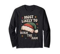 Christmas Most Likely to Burn The Ham Holidays Long Sleeve T-Shirt