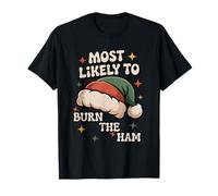 Christmas Most Likely to Burn The Ham Holidays T-Shirt
