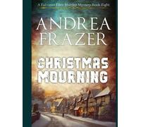 Christmas Mourning: The Falconer Files - Book 8 (The Falconer Files Murder Mysteries)