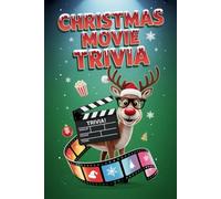 Christmas Movie Trivia: Test Your Holiday Film Knowledge with 400 Fun Questions for Movie Lovers, Families, and Christmas Party Nights