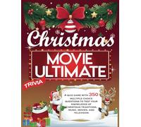 Christmas Movie Ultimate Trivia: A quiz game with 350 multiple choice questions to test your knowledge of Christmas traditions, music, movies, and television