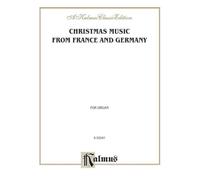 Christmas Music from France and Germany: For Organ