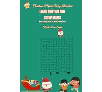 Christmas Music Maze Adventure: Learn Rhythm while solving Mazes: Learn music theory on rhythm with maze activity book for kids age 4- 8: Learn Time ... value of notes, Time value of rests and more