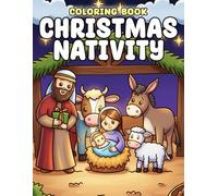 Christmas Nativity Coloring Book: Explore the Xmas Story Coloring Pages with Baby Jesus on his birthday, Three Kings, Angels, Sheep and More, Perfect Gifts or Stocking Stuffer
