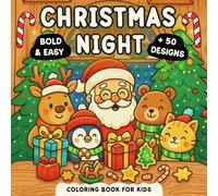 Christmas Night: Bold And Easy Coloring Book For Kids And Adults Featuring 52 Cozy Activities, Cute Christmas Characters, Snowmans, Gnomes, Santa Claus And Christmas Items Designs.