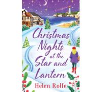 Christmas Nights at the Star and Lantern : An uplifting, festive romance from Helen Rolfe