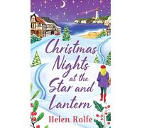 Christmas Nights at the Star and Lantern: An uplifting, festive romance from Helen Rolfe (Heritage Cove)