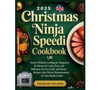 CHRISTMAS NINJA SPEEDI COOKBOOK UK: Festive Holiday Cooking for Beginners & Advanced Cooks: Easy and Delicious Air Fry, Grill, and Roast Recipes with Metric Measurements for Your Rapid Cooker