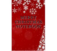 Christmas Notebook - Festive Holiday Journal for Notes, Plans & Memories: Perfect for Planning, Journaling, and Seasonal Inspiration - Write, Reflect, ... Your Christmas Thoughts and Gift Ideas