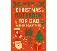 Christmas Notebook for Dad Who Has Everything | A5 Grid Journal - 120 Pages - Colorful Holiday Design: Perfect Christmas Gift with Personalized Wishes on the Back Cover