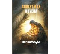 CHRISTMAS NOVENA: Nine Days of Prayers, Reflections and Blessings for the Holy Season (THE PRAYER MANTLE)