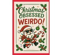 Christmas Obsessed Weirdo: 100 page notepad, gift