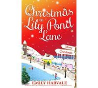 Christmas on Lily Pond Lane: A fabulously festive, heartwarming romance (a standalone in the Lily Pond Lane series)