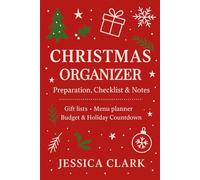 Christmas Organizer: Preparation, Checklist & Notes: Gift lists, Menu planner, Budget & Holiday Countdown