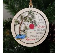 Christmas Ornament 2025 - Ornament Gift for Family, Friends - It's Not What Under The Tree That Matters