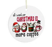 Christmas Ornament, All I Want For Xmas Is More Coffee Christmas Tree Hanging Decorations Funny Commemorative Keepsake, 7.5CM Ceramic Ornaments, Xmas Gifts for Coffee Lover