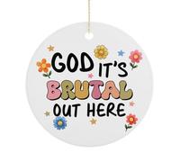 Christmas Ornament, God It's Brutal Out Here Xmas Decoration Religious Inspiring Flat Souvenir Hanging On Christmas Tree, Funny Round Ceramic Keepsake, Xmas Gifts, 7.5CM
