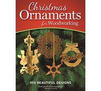 Christmas Ornaments for Woodworking, Revised Edition: 300 Beautiful Designs (Fox Chapel Publishing) Holiday Patterns for Scroll Saw, Carving, Woodburning, & Crafts, with Nativity, Santas, Stars & More