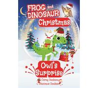 Christmas Owl's Surprise: Frog & Dinosaur Adventures (Frog and Dinosaur)