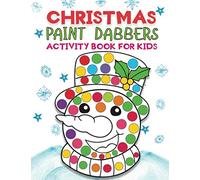 christmas Paint Dabbers activity book for kids: Fun & Easy Holiday Big Dot markers coloring activity book for Toddler, Preschool, Kindergarten. Perfect Christmas Gift for Kids Ages2+