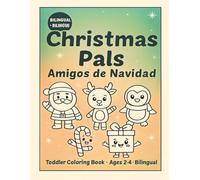 Christmas Pals Amigos de Navidad: Toddler Coloring Book • Ages 2-4 • Bilingual Libro para colorear para pequeños • Edades 2-4 • Bilingüe (Holiday Pals Bilingual Coloring)