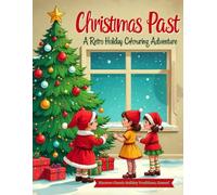 Christmas Past: A Retro Holiday Cotouring Adventure Discover Classic Holiday Traditions, Games!