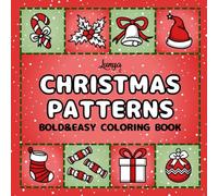 Christmas Patterns Bold and Easy Coloring Book: Cute and Simple Designs for Relaxation for All Ages (Christmas Bold and Easy Coloring Books)
