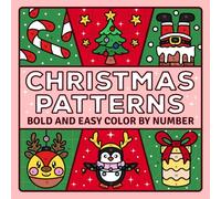Christmas Patterns Color by Number: Bold and Easy Cozy and Comfy Patterns Coloring Book for Teens and Adults (Bold and Easy Color by Number Coloring Books)
