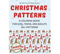 Christmas Patterns Coloring Book: 80+ Festive Patterns for Kids, Teens, and Adults: Holiday Edition with 1000+ Shapes to Color | Single-Sided Pages | ... Designs for Stress-Free Creative Downtime