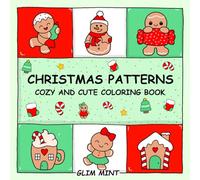 Christmas Patterns Cozy and Cute Coloring book: for Adults and Kids Featuring Bold and Easy Holiday Designs. Simple and Large Print Festive Illustrations With Thick Lines