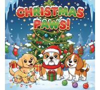 Christmas Paws!: Adorable Dogs Spreading Cheer : Festive Holiday Coloring Book for Kids - 50 Cute Pups, Santa Hats, Reindeer Antlers, Gifts, and Christmas Fun (The Pawsome Color Collection)