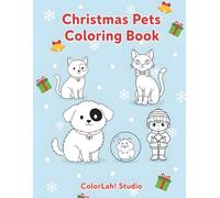 Christmas Pets Coloring Book: A Very Merry Winter Celebration: Simple & Jumbo Holiday Coloring Pages for Toddlers and Preschoolers Ages 4-6: Festive Fun with Dogs, Cats, and Adorable Animals