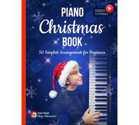 Christmas Piano Book: 50 Simplest Arrangements for Beginners I Video Tutorials I Easy Sheet Music with Chords Lyrics I Popular Classical Carols of All ... Jingle Bells I Deck the Halls I Silent Night