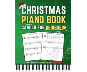 Christmas Piano Book Level 1: Classical Carols for Beginners, Simple Sheet Music for Holiday Songs, Learn-to-Play Piano, Includes Basic Chords Table