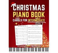 Christmas Piano Book - Level 2: Classical Carols for Intermediate Pianists | Sheet Music for Holiday Songs | Beautiful Solo Piano Arrangements for Both Hands