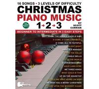 Christmas Piano Music 1-2-3: 16 Popular Songs. 3 Levels of Difficulty-Beginner to Intermediate in 3 Easy Steps