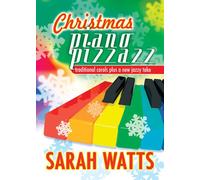 Christmas Piano Pizzazz - Traditional carols plus a new jazzy take