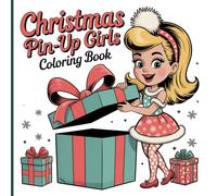 Christmas Pin-Up Girls Coloring Book for Girls: Festive Fun, Sweet Outfits & Holiday Cheer - A Delightful Holiday Coloring Adventure Filled with Glamour, Joy, and Creative Relaxation