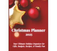 Christmas Planner 2025: Your Ultimate Holiday Organizer for Gifts, Budgets, Recipes & Family Fun