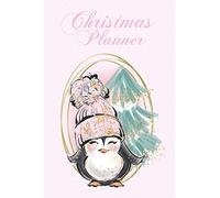 Christmas Planner: Cute Penguin - All-in-One Holiday Organizer Book - Includes: Christmas Gift List, Holiday Budget Planner, Shopping List, Christmas ... Planner, Christmas Meal Planner, and More