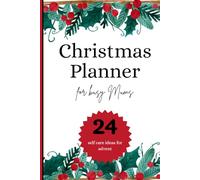 Christmas Planner for Busy Mums: The ultimate holiday organizer to plan a stress free, relaxed Christmas Season