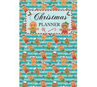 Christmas Planner: Gingerbread Man- All-in-One Holiday Organizer Book - Includes: Christmas Gift List, Holiday Budget Planner, Shopping List, ... Party Planner, Meal Planner, and More!