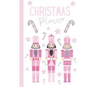 Christmas Planner: Pink Nutcracker Organizer, Gift Planner, Holiday Shopping List Book, Xmas Decorations, Party Prep, Meal Plan Plus More