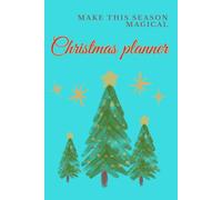 Christmas Planner: The Ultimate Organizer - Simple Steps to Organize the Holidays - inside: Calendars, Decoration checklist, Shopping List, Gift List, Meal Plan, Budget Tracker, To-do List, Fun extras