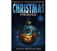 Christmas Presence: Prequel to the Claus Universe